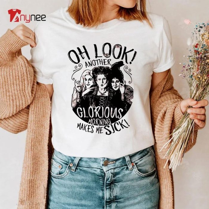 Oh Look Another Glorious Moring Makes Me Sick Vintage Hocus Pocus T Shirt