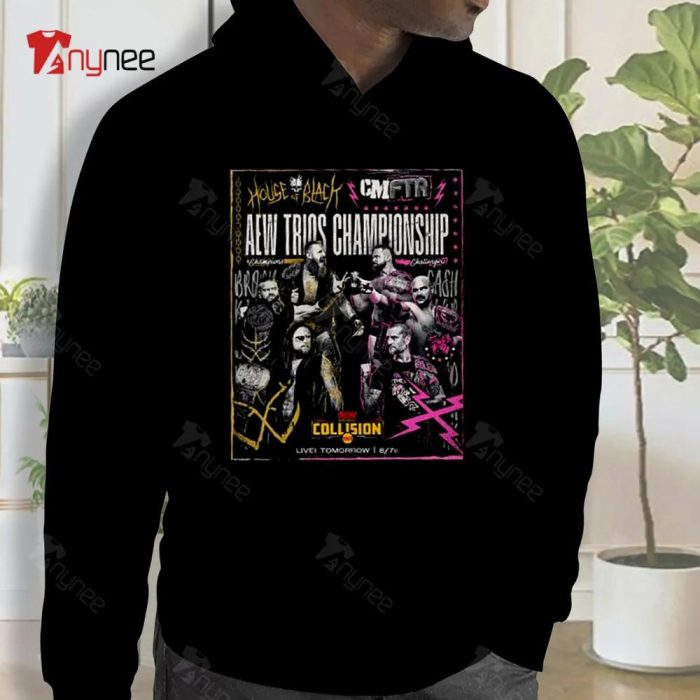Aew Collision Aew Trios Championship House Of Black Put The Titles Against Cmftr Hoodie