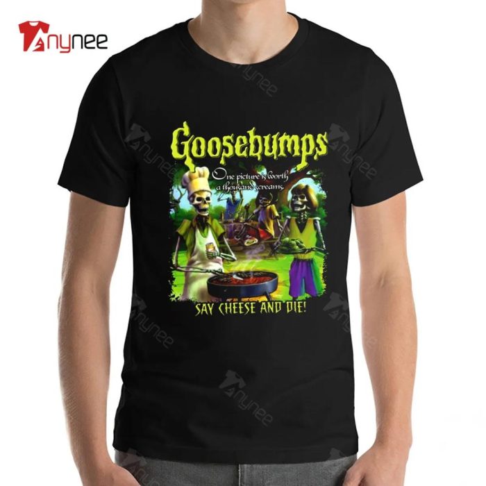 Halloween Goosebumps Shirt Say Cheese And Die
