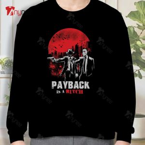 Payback Is A Bitch Sweatshirt