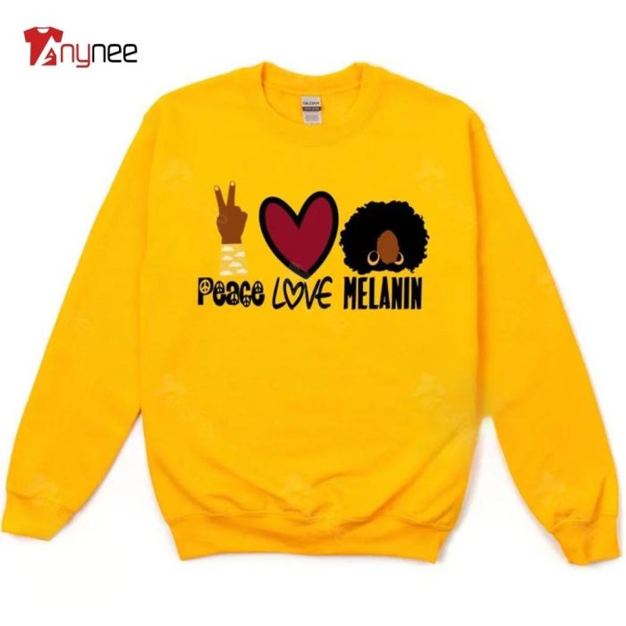 Peace Love Melanin Black Girl Black History Month Sweatshirt