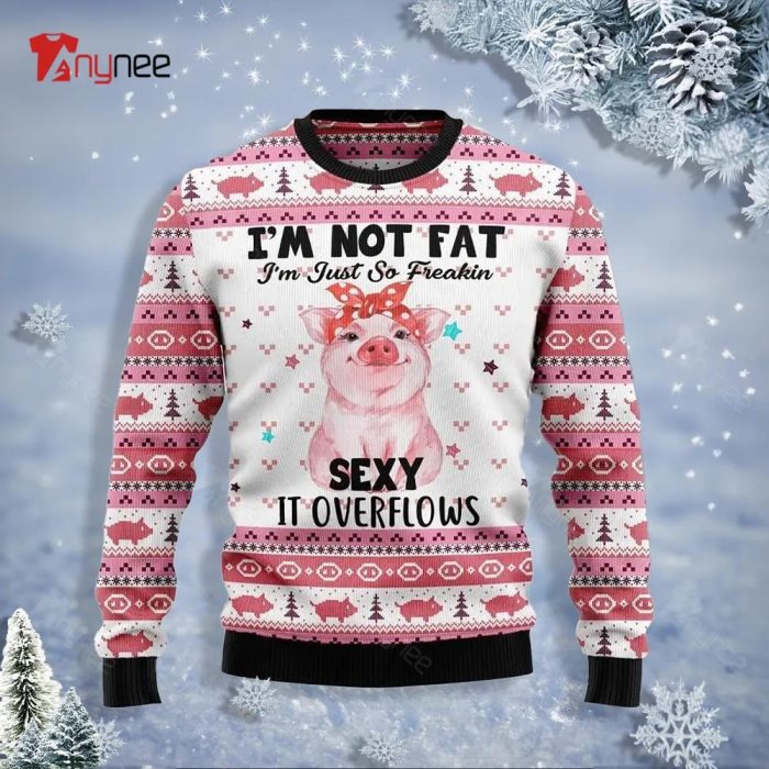 Pig Overflows Im Not Fat Ugly Sweater