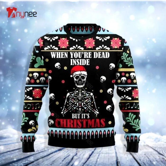 When You Are Dead Inside But It Is Christmas Skeleton Ugly Christmas Sweater