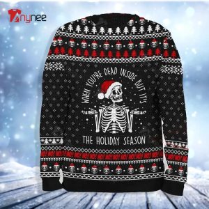 When You Are Dead Inside But It Is Holiday Season Skull Ugly Christmas Sweater
