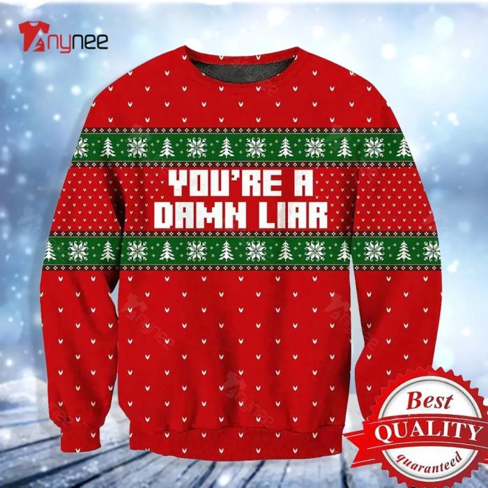 You Are A Damn Liar Ugly Christmas Sweater